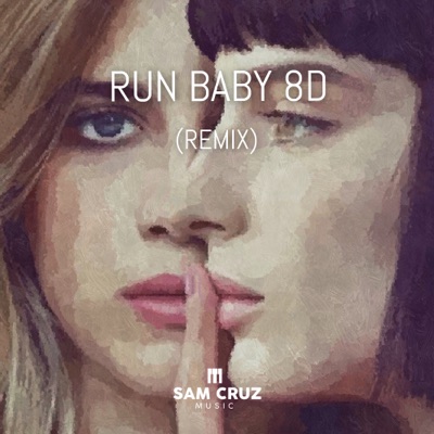  - Run Baby 8d (Remix)