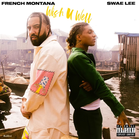 French Montana, Swae Lee - Wish U Well (feat. Lojay & Jess Glynne)