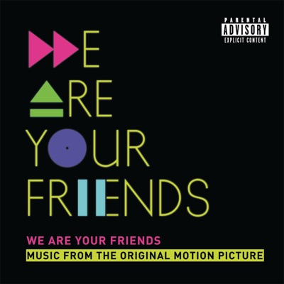  - We Are Your Friends (Music From the Original Motion Picture) [Deluxe]