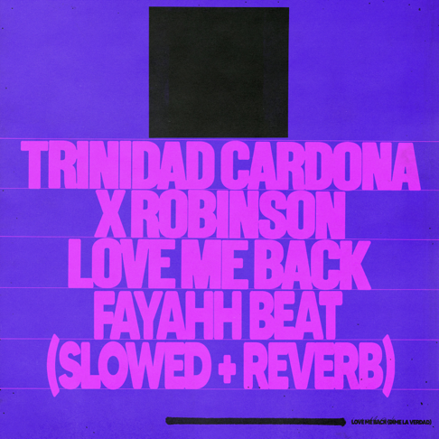 Trinidad Cardona, Robinson, xxtristanxo - Love Me Back (Fayahh Beat) [Slowed + Reverb] [feat. Slowed Radio]