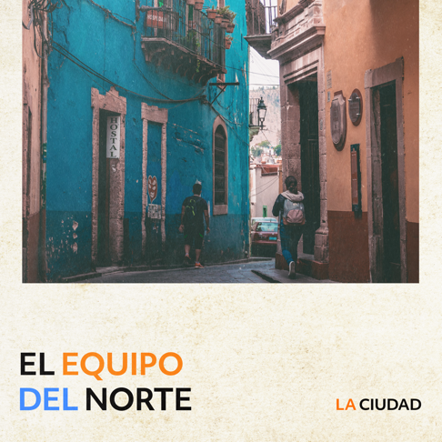 El Equipo Del Norte - La Ciudad