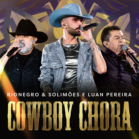 Rionegro & Solim&#245;es, Luan Pereira - Cowboy Chora (Ao Vivo)