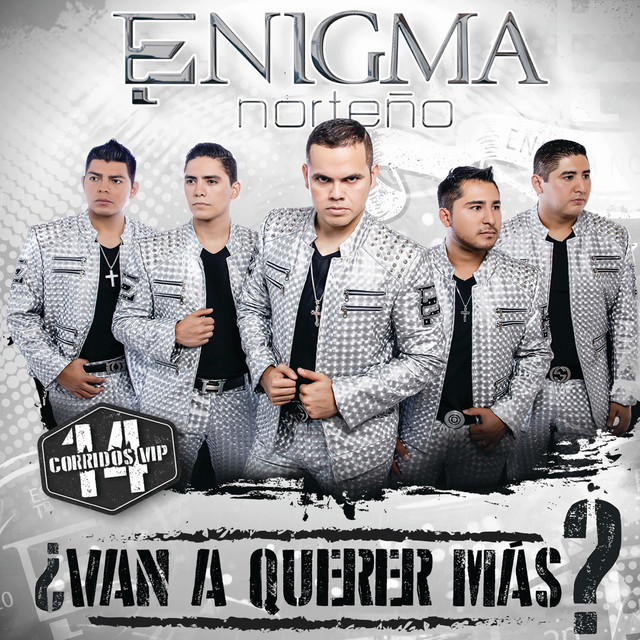 Enigma Norteño - ¿Van A Querer Más?