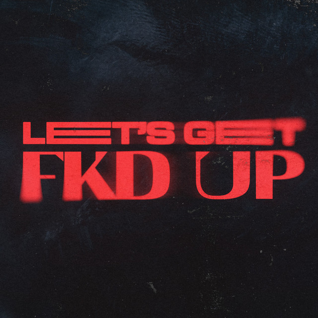 alok, Mondello'G, Ceres - LET'S GET FKD UP (feat. Tribbs)