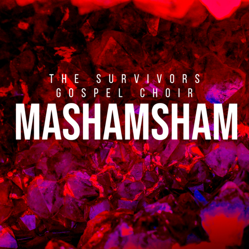 THE SURVIVORS GOSPEL CHOIR - Mashamsham