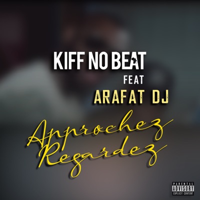  - Approchez regardez (feat. Arafat DJ)