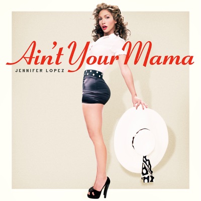  - Ain't Your Mama