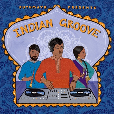  - Putumayo Presents Indian Groove