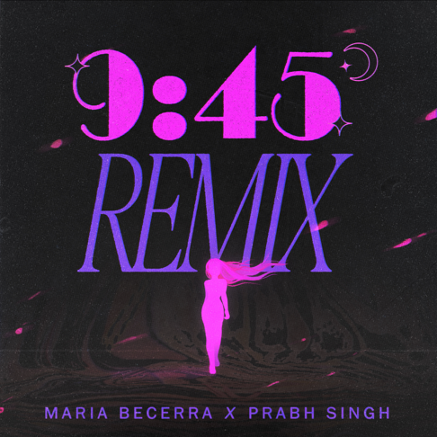 Maria Becerra, Prabh Singh - 9:45 (Remix)