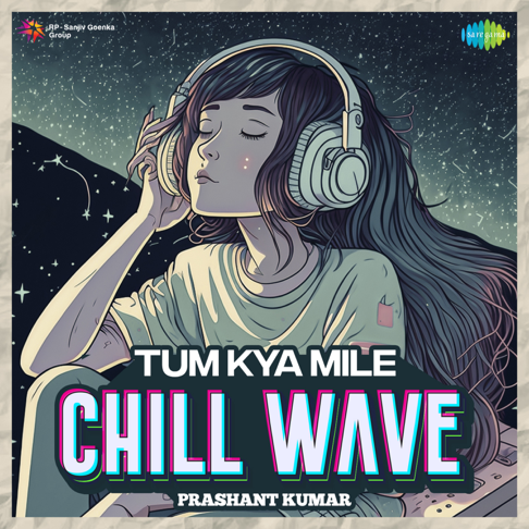  - Tum Kya Mile (Chillwave)