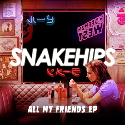 Snakehips - All My Friends