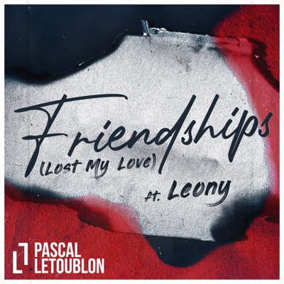  - Friendships (Lost My Love) [feat. Leony!]