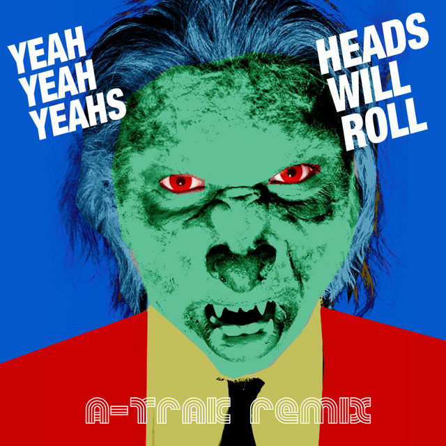 Yeah Yeah Yeahs - Heads Will Roll (A-Trak Remix)