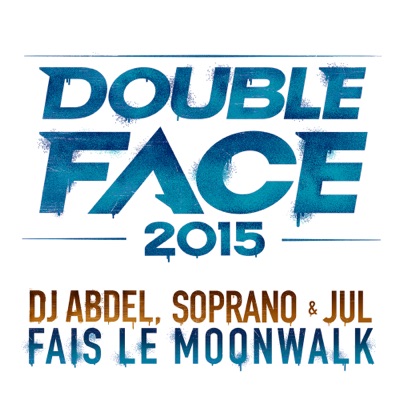 DJ Abdel, Soprano, JUL - Fais le Moonwalk (Double Face 2015)