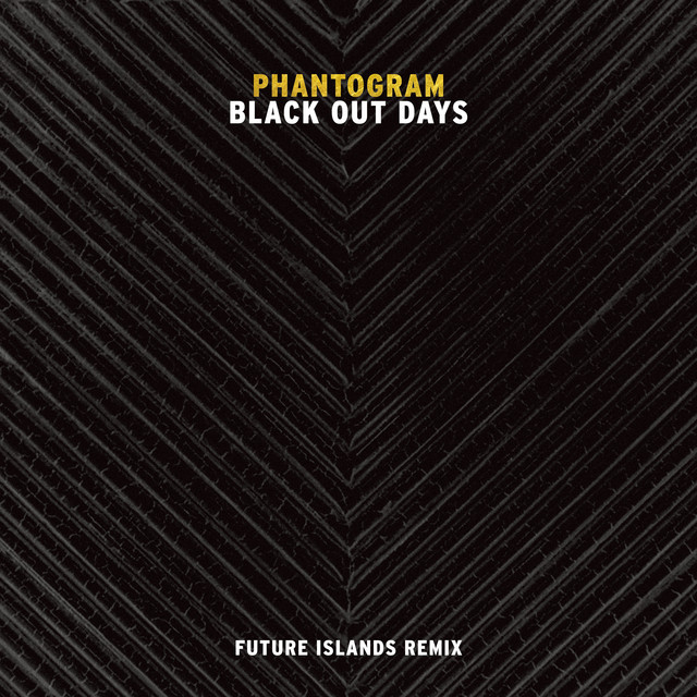 Phantogram - Black Out Days (Future Islands Remix)