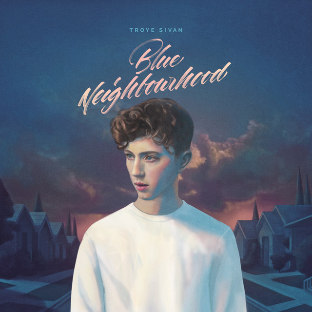 Troye Sivan - Blue Neighbourhood (Deluxe)