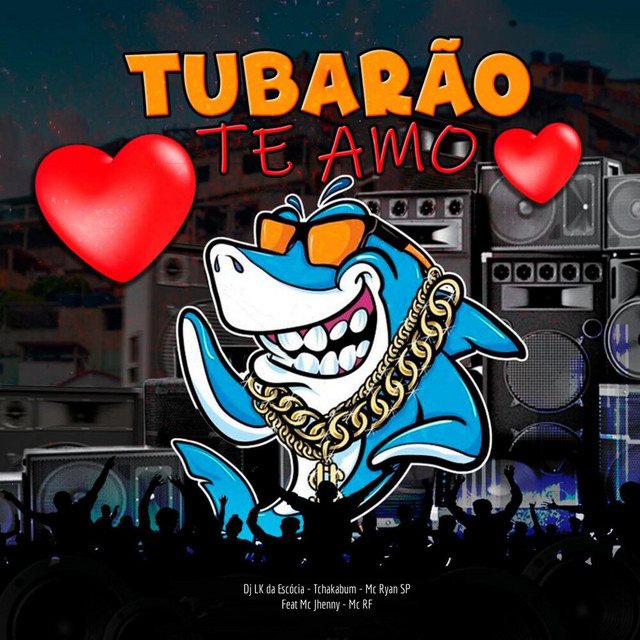 DJ LK DA ESCÓCIA, Tchakabum, MC Ryan SP - Tubarão Te Amo