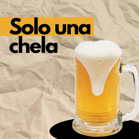  - Solo una chela