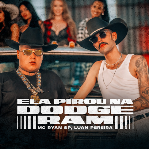 Luan Pereira, MC Ryan SP - ELA PIROU NA DODGE RAM