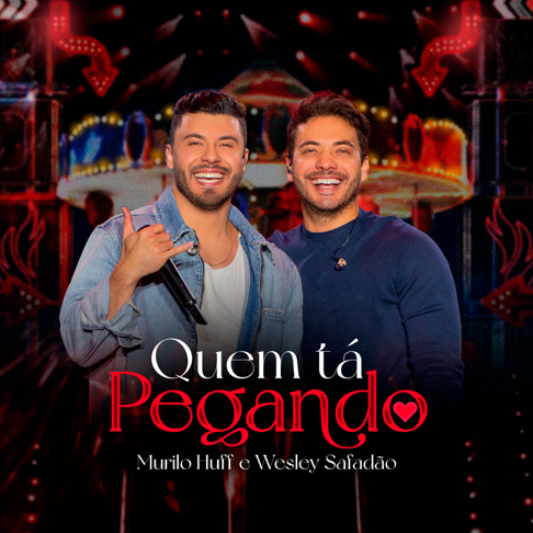 Murilo Huff, Wesley Safadão - Quem t&#225; Pegando