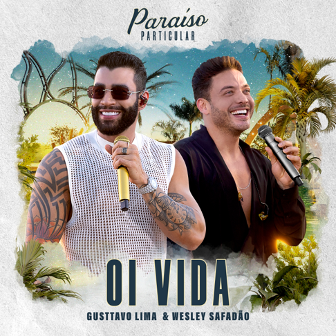 Gusttavo Lima, Wesley Safadão - Oi Vida (Ao Vivo)