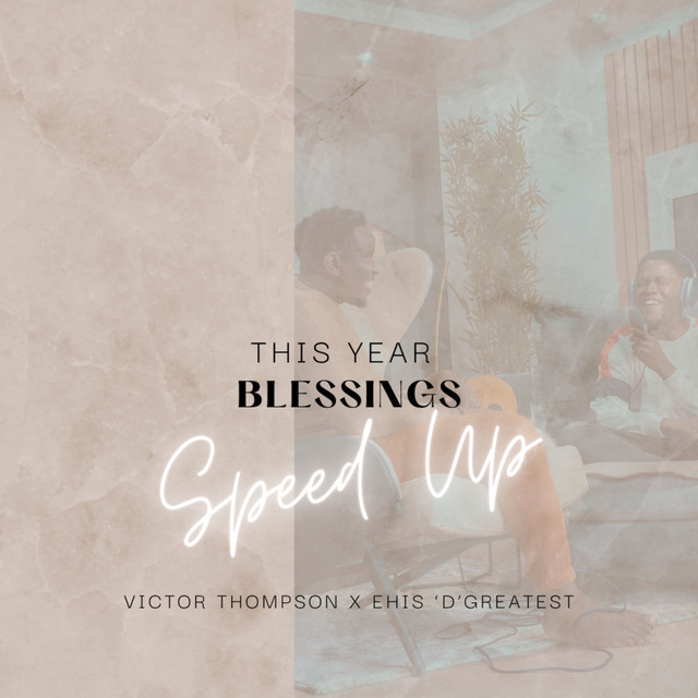 Victor Thompson, Ehis 'D' Greatest - THIS YEAR (Blessings) [Speed Up]