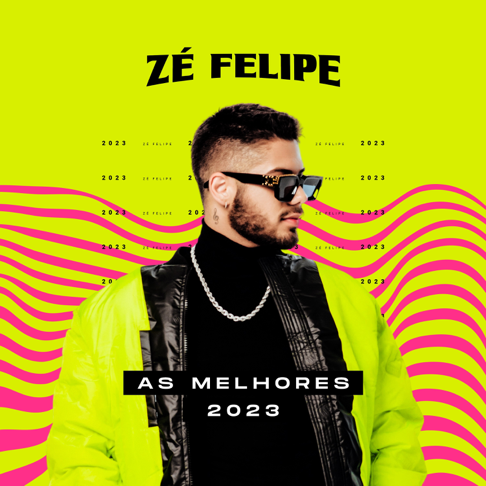 Z&#233; Felipe - Z&#233; Felipe - As Melhores 2023