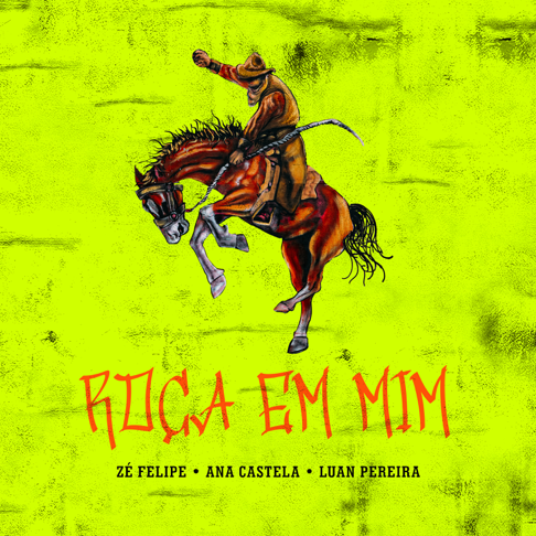 Z&#233; Felipe, Ana Castela, Luan Pereira - Ro&#231;a Em Mim