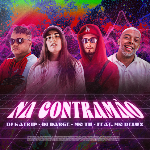 DJ Katrip, Dj Darge, Mc Th, Mc Delux - Na Contram&#227;o