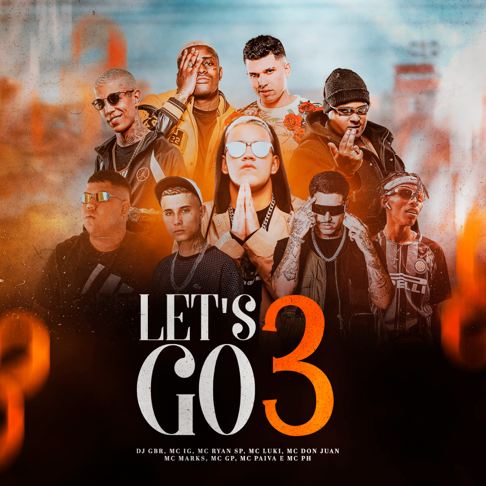 Dj GBR, MC IG, MC Marks - Let's Go 3 (feat. MC Ryan SP, Mc Don Juan, MC PH, MC Luki, Mc Paiva ZS, Mc GP & Makalo)