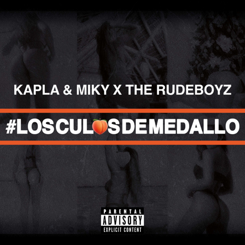 Kapla y Miky, The Rudeboyz - LOS CULOS DE MEDALLO