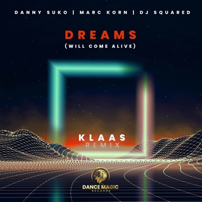  - Dreams (Will Come Alive) [Klaas Remix] [feat. DJ Squared]