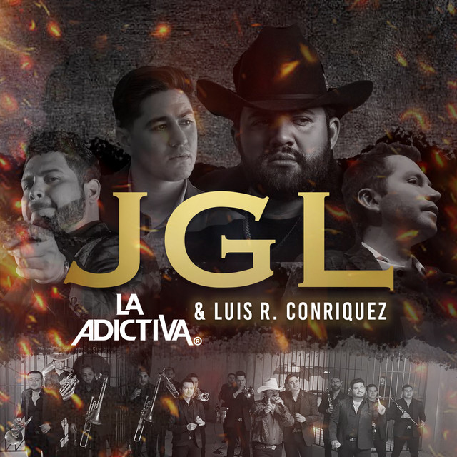 La Adictiva, Luis R Conriquez - JGL