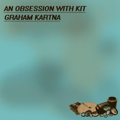  - An Obsession With Kit