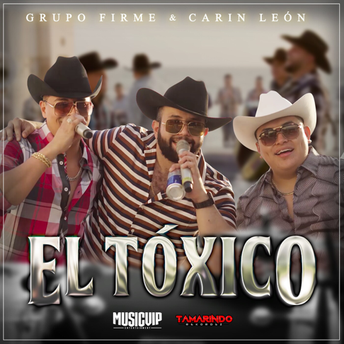 Grupo Firme, Carin Leon - El T&#243;xico