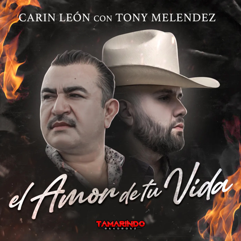 Carin Leon - El Amor De Tu Vida (feat. Tony Melendez)