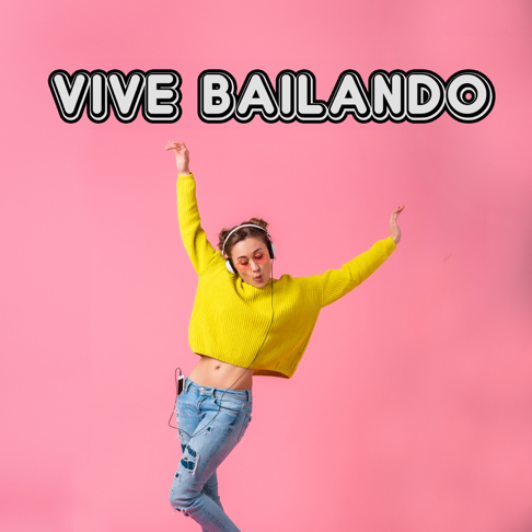  - VIVE BAILANDO