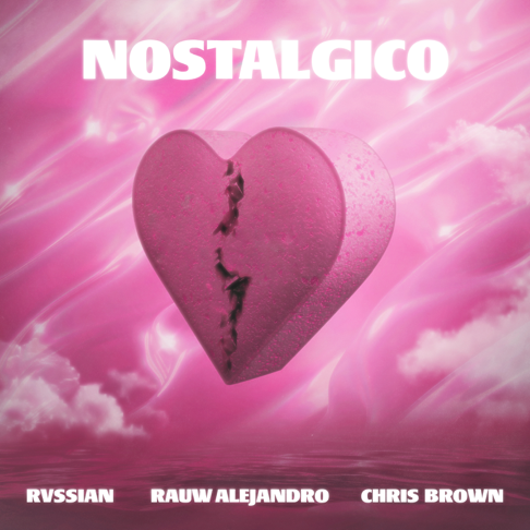 Rvssian, rauwalejandro, chrisbrownofficial - Nost&#225;lgico