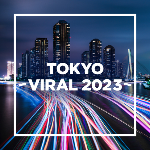  - TOKYO - VIRAL 2023 -