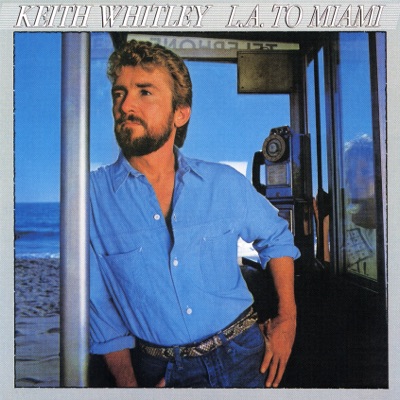 Keith Whitley - L.A. to Miami