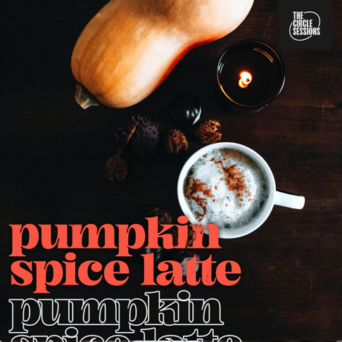  - pumpkin spice latte by The Circle Session