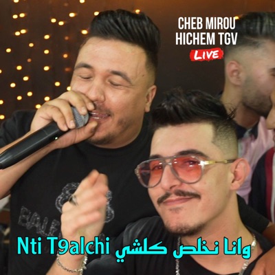  - Nti T9alchi وانا نخلص كلشي (with Cheb Mirou)