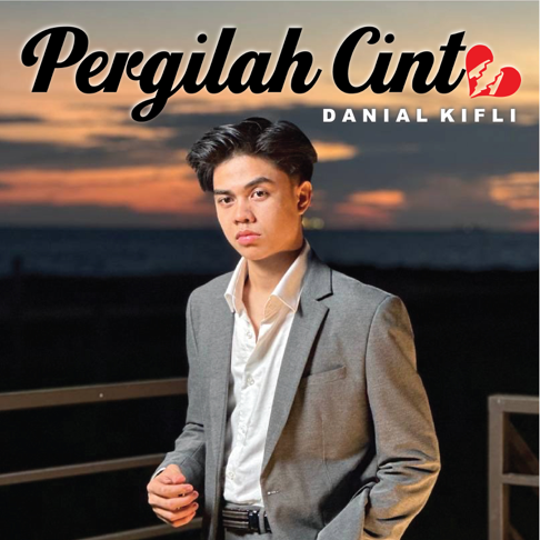 Danial Kifli - Pergilah Cinta