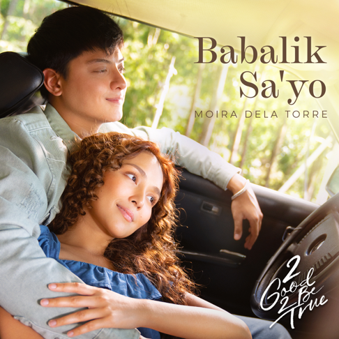 Moira Dela Torre - Babalik Sa'yo (from 2 Good 2 Be True)