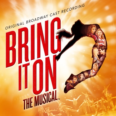 Original Broadway Cast of "Bring It On: The Musical" - Bring It On: The Musical (Original Broadway Cast Recording)