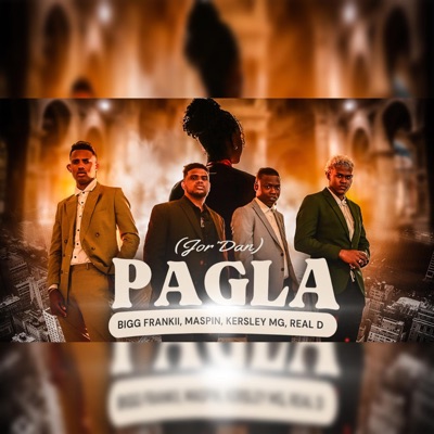  - Pagla (feat. Bigg Frankii, Maspin, Kersley MG & Real D)