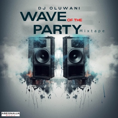  - Wave of the Party Mixtape (DJ Mix)