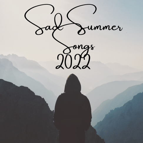  - Sad Summer Songs 2022