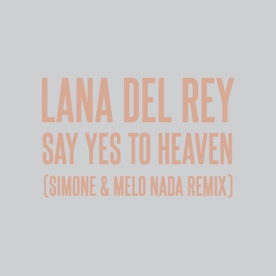  - Say Yes To Heaven (sim0ne and Melo Nada Remix)