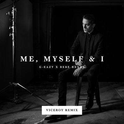 G-Eazy, BebeRexha - Me, Myself & I (Viceroy Remix)